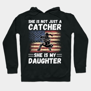 She Is Not Just A Catcher She Is My Daughter, Proud Baseball Catcher Parents Hoodie